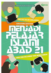 Image of Menjadi pelajar islami abad 21 : ubah cara belajarmu yang membosankan