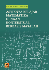 Image of ASYIKNYA BELAJAR MATEMATIKA DENGAN KONTEKSTUAL BERBASIS MASALAH