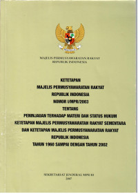 Image of TAP MPR RI NO I/MPR/2003 TENTANG PENINJAUAN TERHADAP MATERI DAN STATUS HUKUM KETETAPAN MAJELIS PERMUSYAWARATAN RAKYAT SEMENTARA DAN KETETAPAN MAJELIS PERMUSYAWARATAN RAKYAT RI TAHUN 1960 - 2002