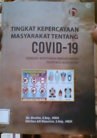 Image of Tingkat Kepercayaan Masyarakat Tentang Covid-19: Dengan Kepatuhan Menjalankan Protokol Kesehatan