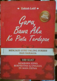 Image of Guru, Bawa Aku ke Pintu Terdepan: Menjadi Guru Paling Sukses dan Bahagia