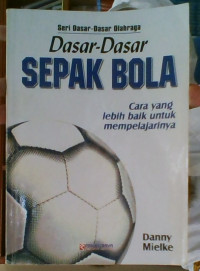 Image of Dasar-dasar Sepakbola: Cara yang lebih baik untuk mempelajarinya