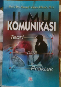 Image of Ilmu komunikasi : teori dan praktek