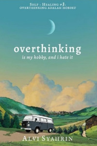 Image of Overthinking is My Hobby, and I Hate It...
