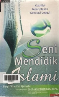 Image of Seni Mendidik Islami: Kiat-Kiat Menciptakan Generasi Unggul