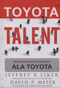 Image of [The Toyota Talent: Developing your People the Toyota Way. Bahasa Indonesia] The Toyota Way: Mengembangkan SDM anda ala Toyota.